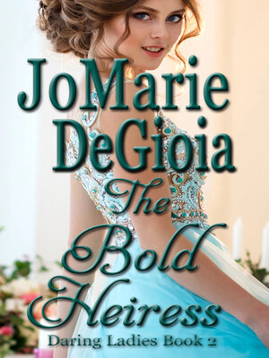 cover image of The Bold Heiress (Book 2  Daring Ladies Series)